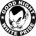 " Good night white pride "
